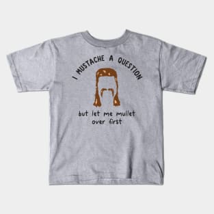 I Mustache a Question Kids T-Shirt